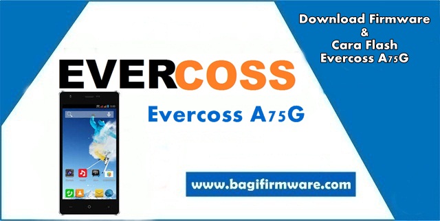 Firmware dan Cara Flash Evercoss A75G Winner Y2 (Tested)