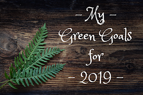 A Green ad Rosie Life - My green goals for 2019