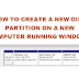How To Create New Disk Partition On New Windows Computer or Laptop?