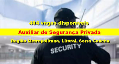 404 vagas disponíveis para Auxiliar de Segurança no RS