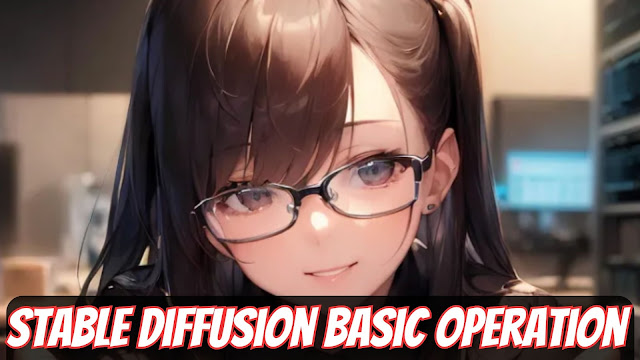 Stable Diffusion basic operation tips!