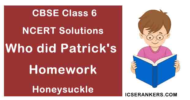 NCERT Solutions for Class 6th English Chapter 1 Who did Patrick's Homework