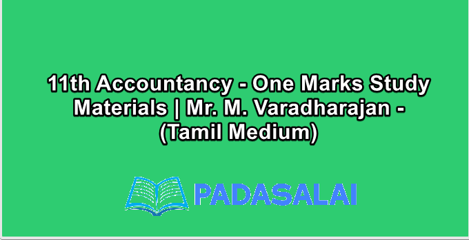 11th Accountancy - One Marks Study Materials | Mr. M. Varadharajan - (Tamil Medium)