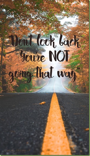 0b8760d3c15dae0fc6d53fa8cedc7dfe--dont-look-back-youre-not-going-that-way-graduation-quotes