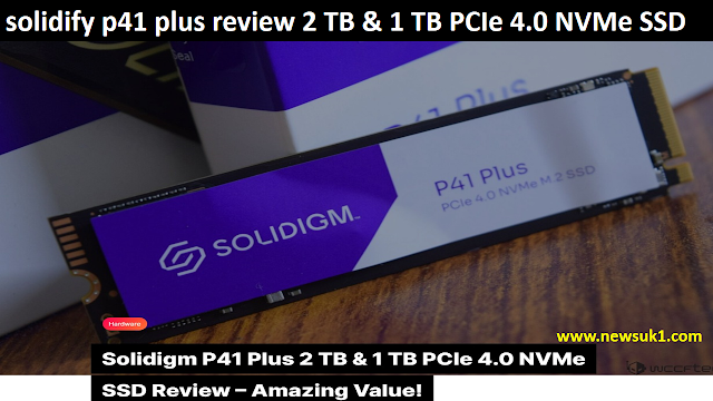 solidify p41 plus review 2 TB & 1 TB PCIe 4.0 NVMe SSD