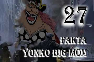 satunya Yonko yang punya keluarga lengkap 27 Fakta Tentang Yonko Big Mom