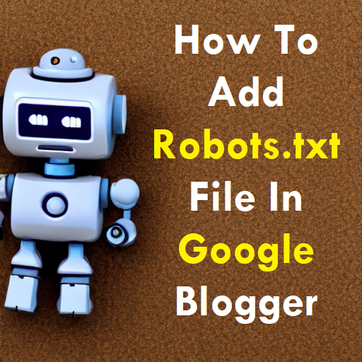 how to Add Robots.txt in Blogger what is robots.txt google