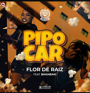 Flor De Raiz - Pipocar (feat. Bakabaki) [MUNGONEWS] 2023