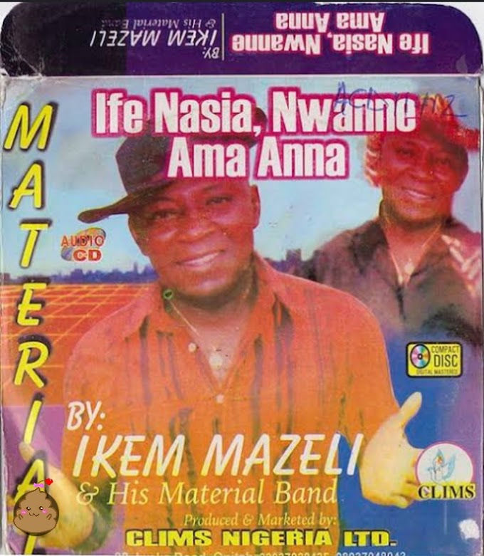 Music: Ife Nasia, Nwanne Ama Anna - Ikem Mazeli [Throwback song]