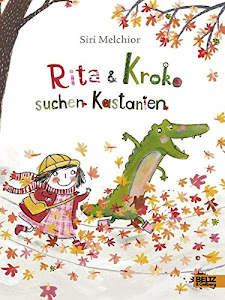 Rita und Kroko suchen Kastanien: Vierfarbiges Bilderbuch