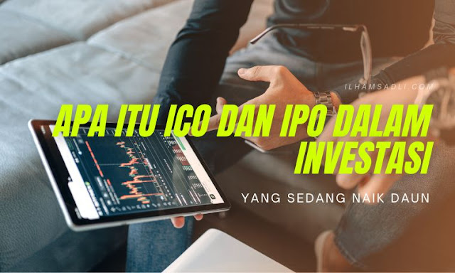 Apa Itu ICO dan IPO dalam Investasi