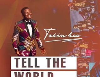 Tosin Bee - Tell The World Lyrics + mp3 download