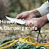 How to Sharpen A Camping Knife
