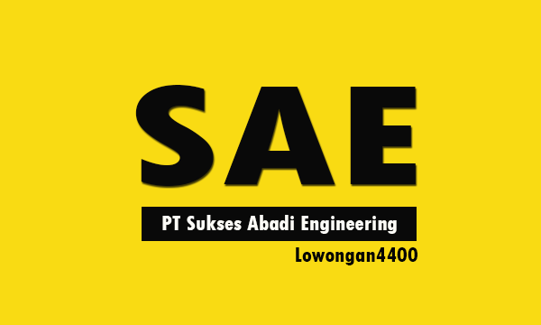 Lowongan Kerja Terbaru PT Sukses Abadi Engineering