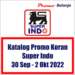 Katalog Promo Koran Super Indo 30 September hingga 2 Oktober 2022