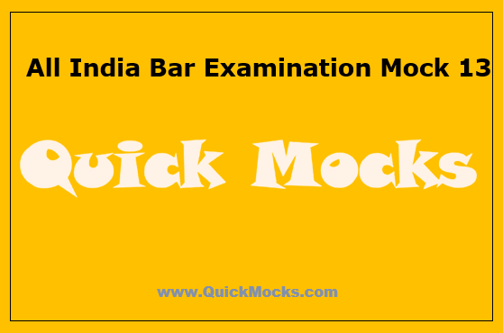 AIBE Mock 13 | QuickMocks.com | Free AIBE Mocks