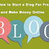 How to Start a Blog for free | How to Make Money Online From Blogging.