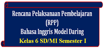 RPP Bahasa Inggris Kelas 6 Model Daring