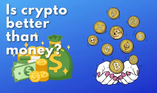 Is Crypto better than money?