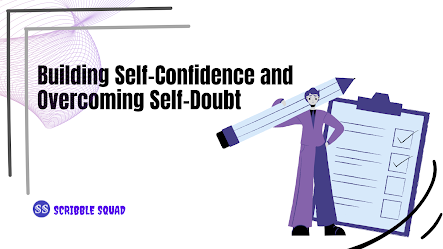 A Guide to Building Self-Confidence and Overcoming Self-Doubt