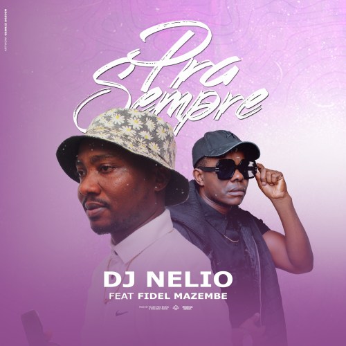 Dj Nelio – Pra sempre (feat. Fidel Mazembe)