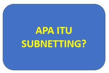 Apa itu Subnetting