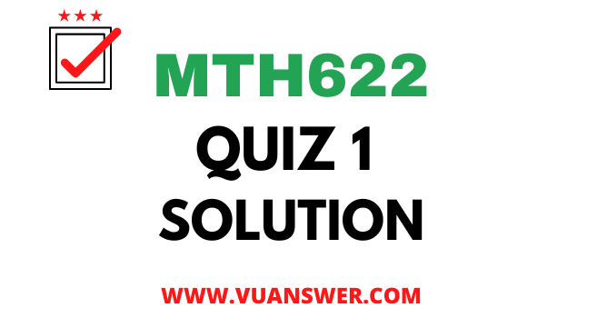MTH622 Quiz 1 Solution 2022