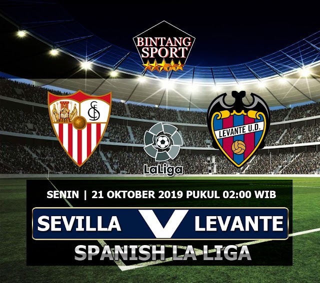 PREDIKSI BOLA JITU SEVILLA VS LEVANTE 21 OKTOBER 2019