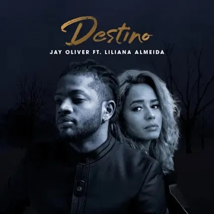 Jay Oliver - Destino Feat. Liliana Almeida | Download Mp3 