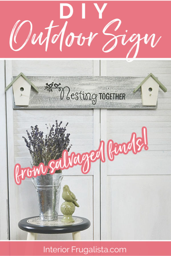 An adorable DIY Nesting Together Birdhouse Sign made with salvaged finds for under $4. A budget-friendly DIY outdoor sign or handmade gift idea. #birdhousesign #diywoodsign #handmadegiftidea