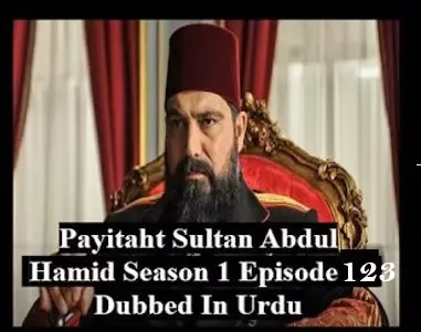 Payitaht sultan Abdul Hamid season 1 urdu subtitles, Payitaht sultan Abdul Hamid season 1 urdu subtitles episode 123,