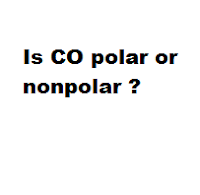 Question = Is CO polar or nonpolar ? Answer = CO ( Carbon monoxide ) is Polar