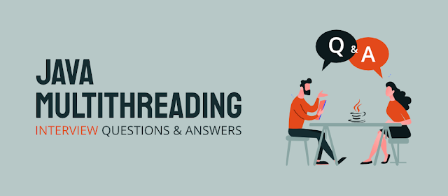 Java Multithreading Interview Questions & Answers, Core Java, Oracle Java Tutorial and Material, Oracle Java Certification, Oracle Java Preparation, Oracle Java Career, Java Guides