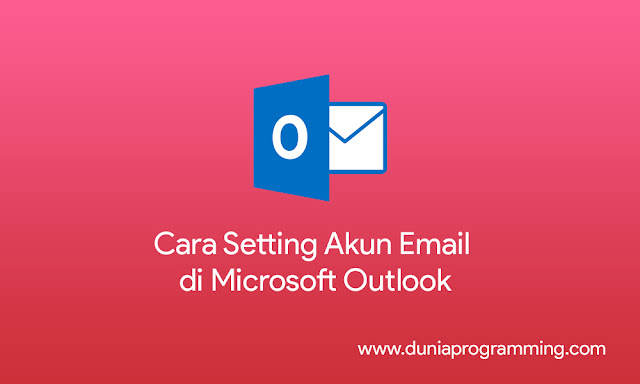 Cara Setting Email di Microsoft Outlook