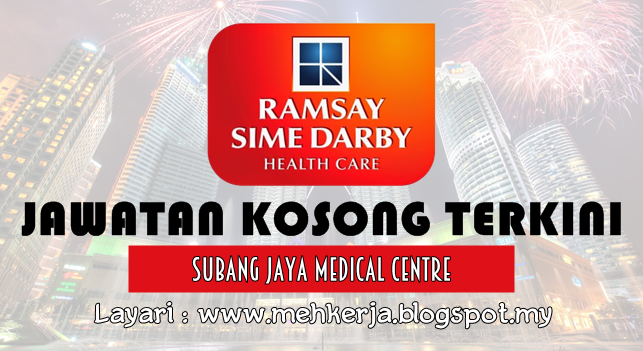 Jawatan Kosong Terkini 2016 di Subang Jaya Medical Centre