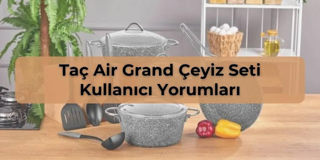 Taç Air Grand Çeyiz Seti Kullanıcı Yorumları