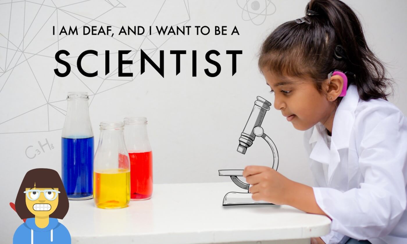 I am Deaf and I want to be scientist