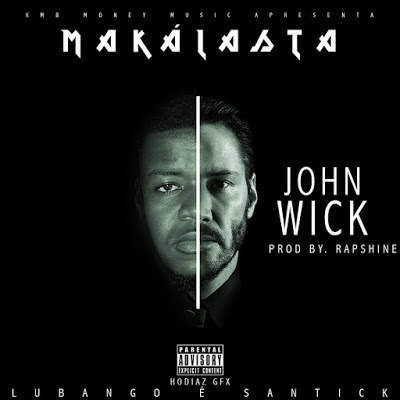 Nova Música: Makálasta - "John Wick" (Prod. by Rap Shine) "Download Track"