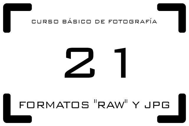 Curso Foto - 21 - Formatos "Raw" y JPG