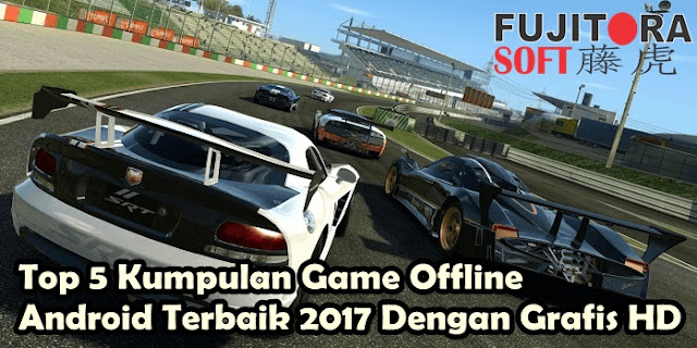 Top 5 Kumpulan Game Offline Android Terbaik 2017 Dengan Grafis HD