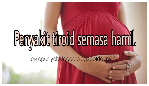 Fakta info : Penyakit tiroid semasa hamil 
