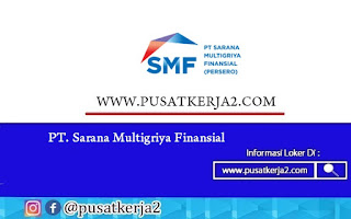 Loker Terbaru BUMN SMA SMK D3 S1 PT Sarana Multigriya Finansial Juli 2020