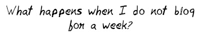 What happens when I do not post for a week? mohitchar