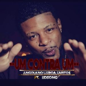 (Kizomba) Angolano Lisboa Santos - Um Contra Um (feat. Edsong) (2016)