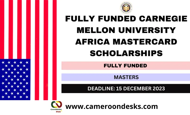 Carnegie Mellon University Africa Mastercard Scholarships Program 2024 for young Africans.