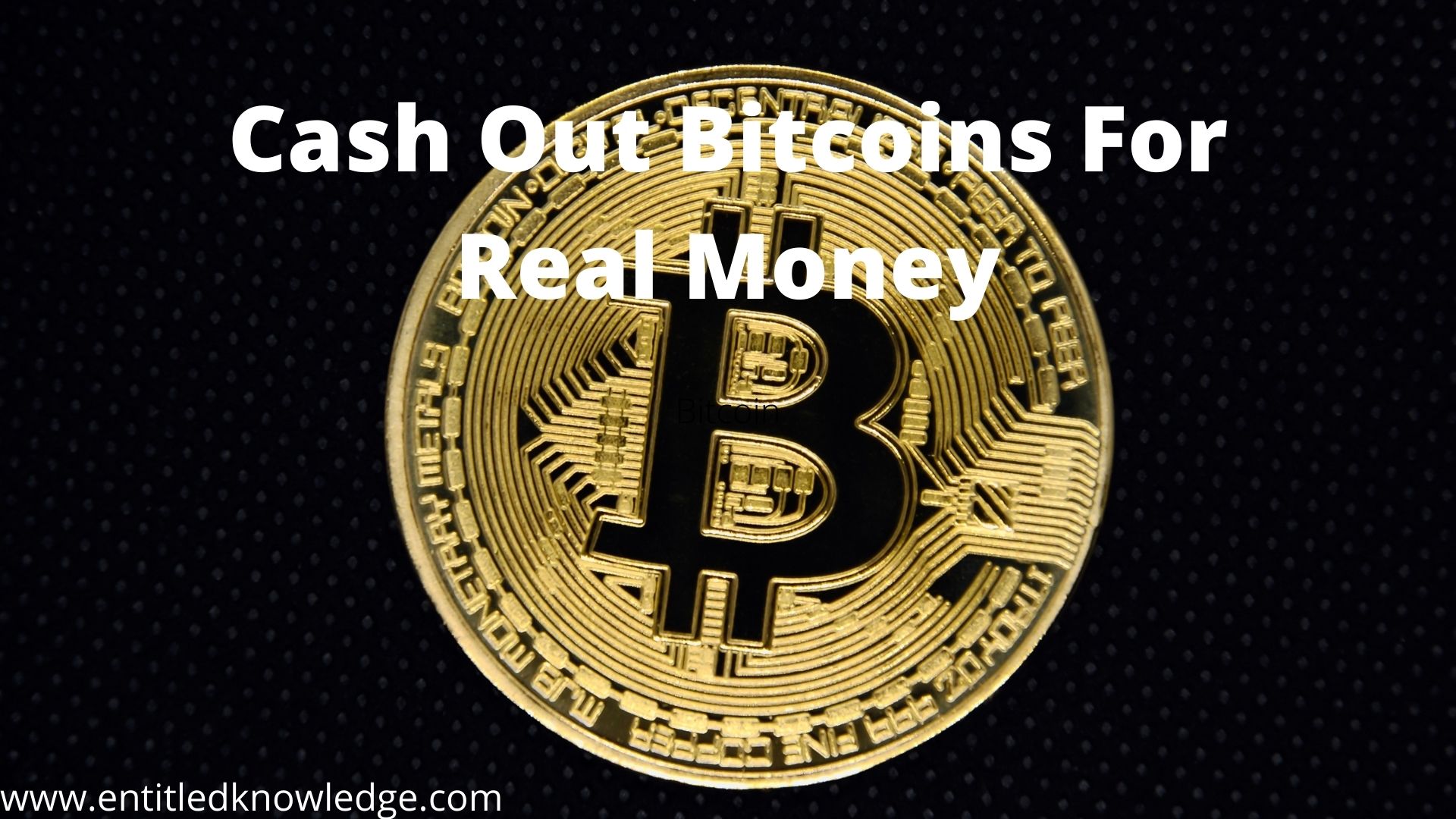 How To Cash Out Bitcoins For Real Money