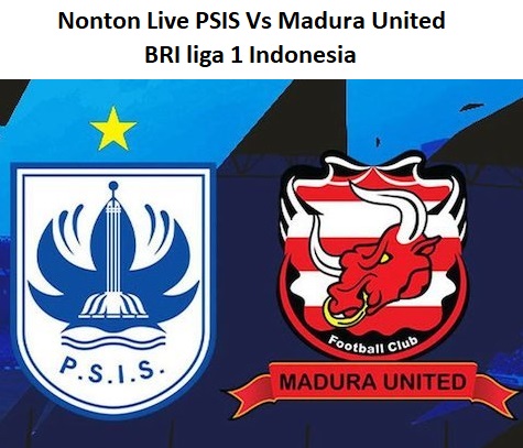 Nonton Live PSIS Vs Madura United BRI liga 1 Indonesia