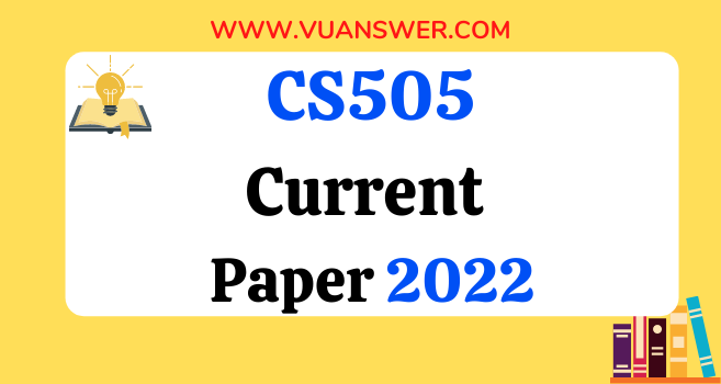 CS505 Current Final Term Papers 2022