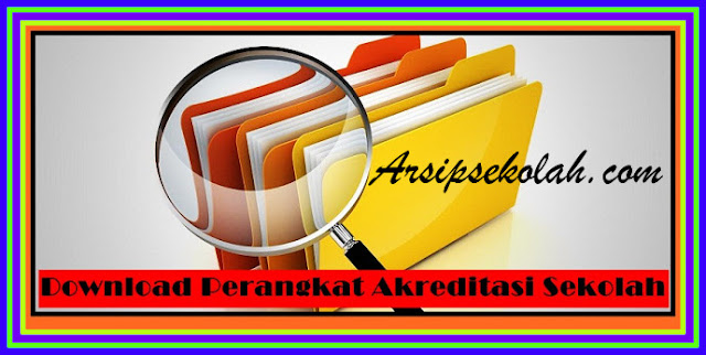 Download Perangkat Akreditasi SD SMP SMA Revisi Terbaru 2018