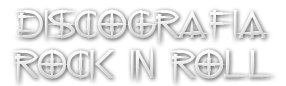 .:. Discografia Rock In Roll .:.